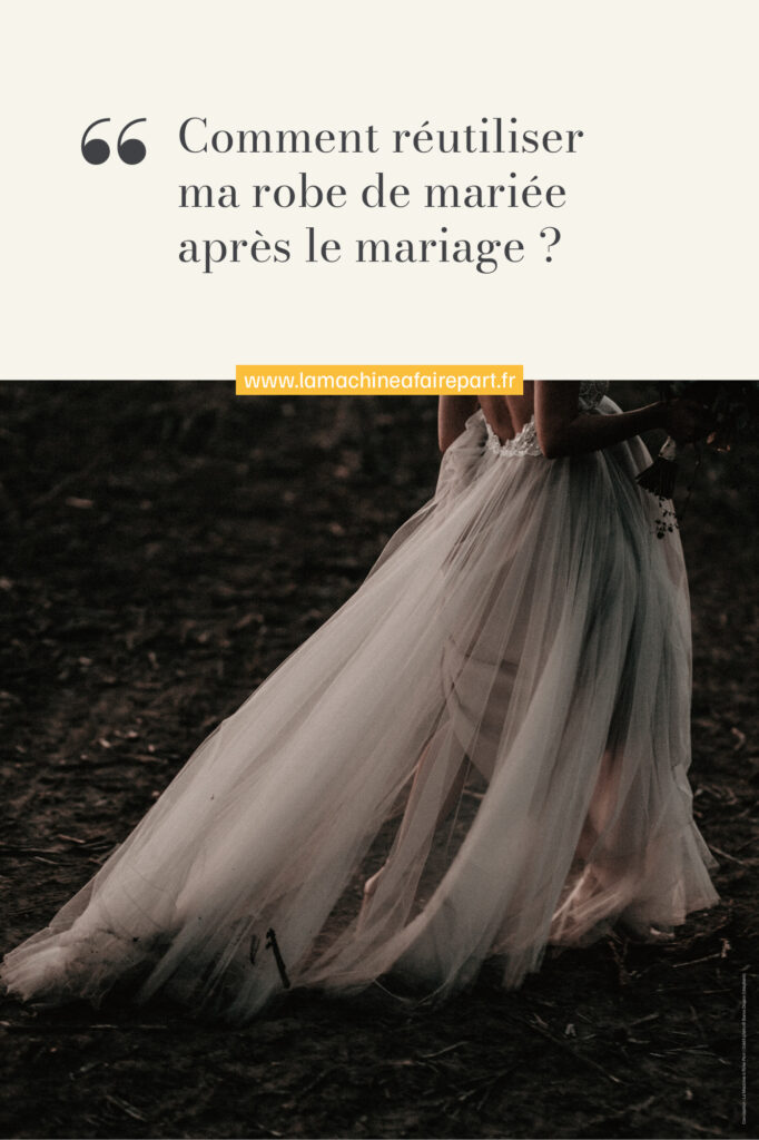 Comment réutiliser ma robe de mariée après le mariage ?